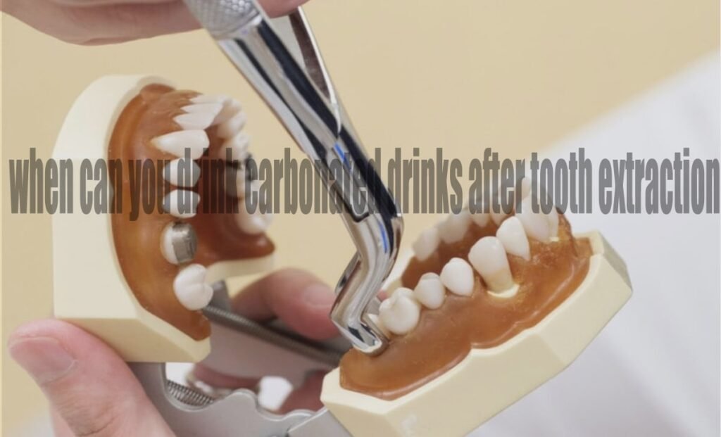 When Can You Drink Carbonated Drinks After Tooth Extraction?