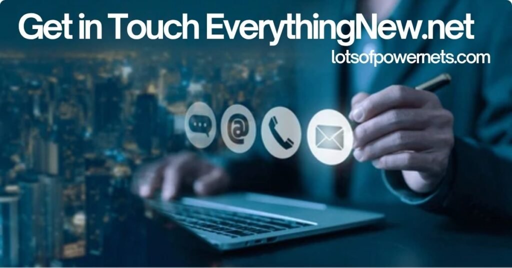 How to Contact Everythingnew.net: Your Complete Guide
