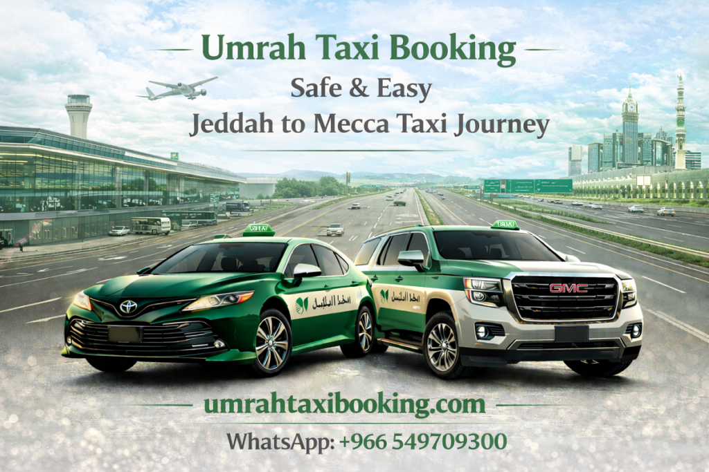 Umrah Taxi Booking – Safe & Easy Jeddah to Mecca Taxi Journey Jeddah to Mecca Taxi